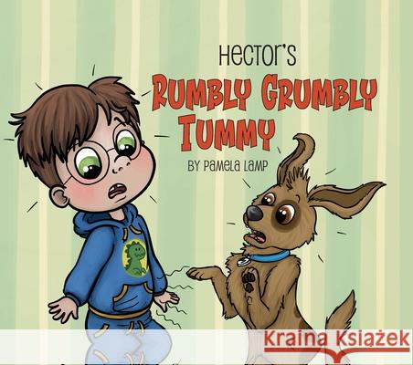 Hector's Rumbly Grumbly Tummy Pamela Lamp 9781956370829 Clovercroft Publishing