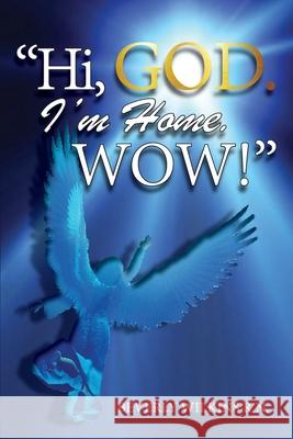 Hi, God. I'm Home. Wow! Beverly Wilkins 9781956373172