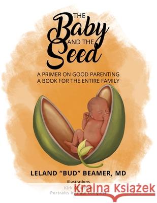 The Baby and The Seed Leland Bud Beamer Kirk Charlton 9781956373479 Ewings Publishing LLC