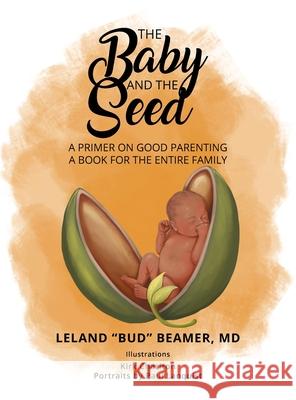 The Baby and The Seed Leland Bud Beamer Kirk Charlton 9781956373486 Ewings Publishing LLC
