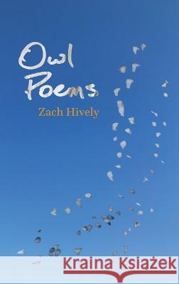 Owl Poems Zach Hively 9781956375114 Casa Urraca Press