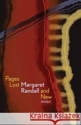 Pages Lost and New: Essays Margaret Randall 9781956375527 Casa Urraca Press