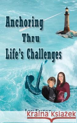 Anchoring Thru Life's Challenges Joy Furer 9781956381764 Mazo Publishers