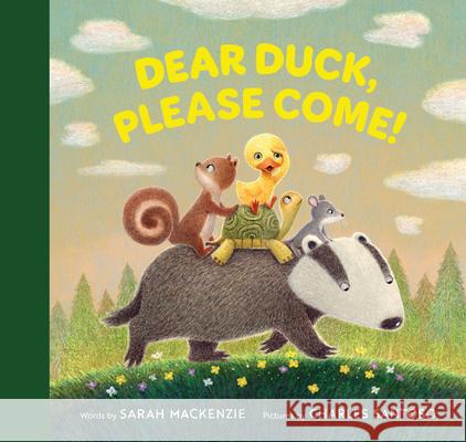 Dear Duck, Please Come! Sarah MacKenzie Charles Santoso 9781956393118 Waxwing Books