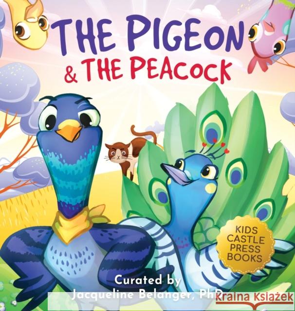 The Pigeon & The Peacock: A Children's Picture Book About Friendship, Jealousy, and Courage Dealing with Social Issues (Pepper the Pigeon) Jennifer L. Trace 9781956397345 Kids Castle Press