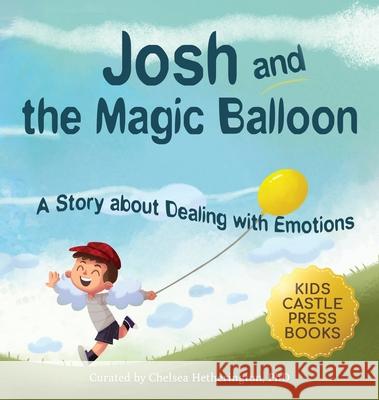 Josh And The Magic Balloon: A Children's Book About Anger Management, Emotional Management, and Making Good Choices Dealing with Social Issues Jennifer L. Trace 9781956397369 Kids Castle Press