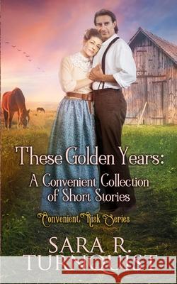 These Golden Years Sara R. Turnquist 9781956410150 Mountain Summit Press, LLC