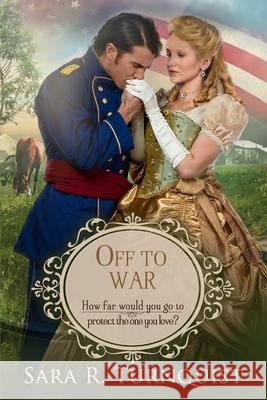 Off to War Sara R. Turnquist 9781956410709 Mountain Summit Press, LLC