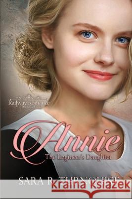 Annie, The Engineer's Daughter Sara R. Turnquist 9781956410822 Mountain Summit Press, LLC