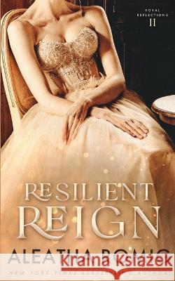 Resilient Reign Aleatha Romig 9781956414530