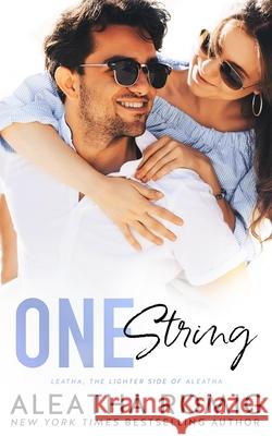 One String: An enemies-to-lovers, fake-date, little-sister's-best-friend, second-chance, forbidden, contemporary 