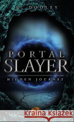 Portal Slayer: Hidden Journey S L Dooley   9781956418033 Torn Parchment