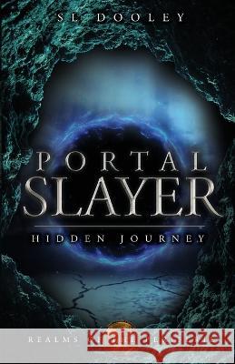 Portal Slayer: Hidden Journey S L Dooley   9781956418057 Torn Parchment
