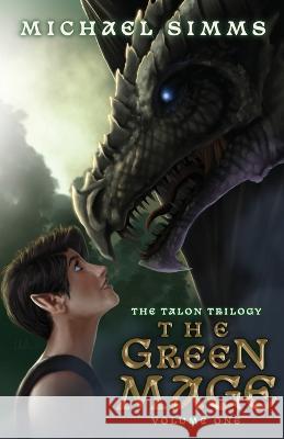 The Green Mage: The First Chronicle of Tessia Dragonqueen Michael SIMMs 9781956440188