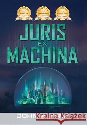 Juris Ex Machina John W. Maly 9781956442373 Highlander Enterprises