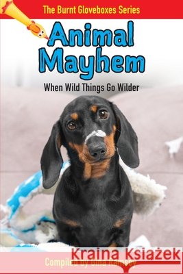 Animal Mayhem: When Wild Things Go Wilder Gina Ramsey Deborah Kevin Patricia Creedon 9781956442670