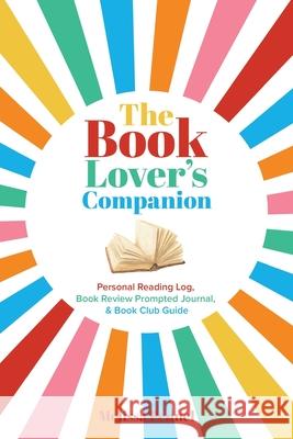 The Book Lover's Companion: Personal Reading Log, Review Prompted Journal, and Club Guide Pennel, Melissa 9781956446074 Follow Your Fire