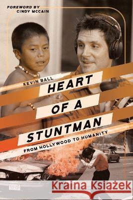 Heart of a Stuntman Kevin Ball Cindy McCain 9781956450569