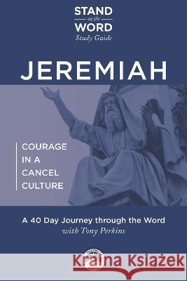 Jeremiah - Courage in a Cancel Culture: A Stand on the Word Study Guide Volume 1 Tony Perkins 9781956454369 Fidelis Publishing