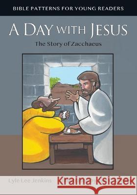 A Day with Jesus Lyle Lee Jenkins 9781956457124 Ltoj Press