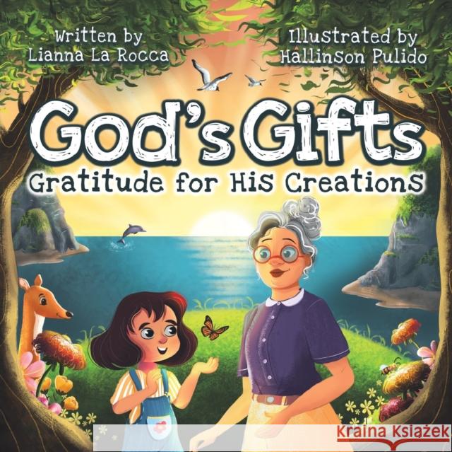 God's Gifts: Gratitude for His Creations La Rocca, Liana 9781956462012 Puppy Dogs & Ice Cream Inc