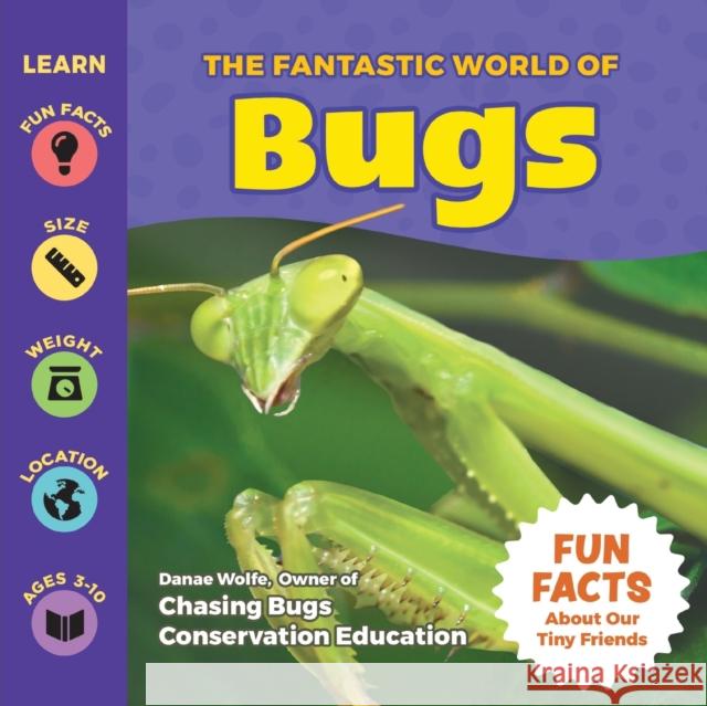 The Fantastic World of Bugs Danae Wolfe Puppy Dogs & Ice Cream 9781956462203 Puppy Dogs & Ice Cream