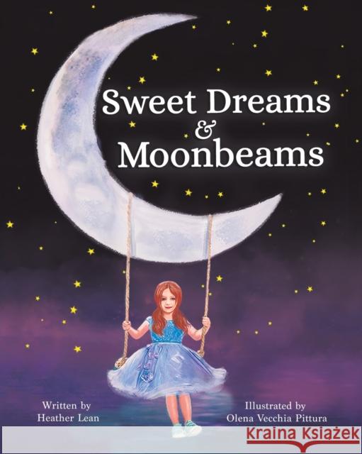 Sweet Dreams & Moonbeams Heather Lean Olena Veccina Pitura 9781956462357 Puppy Dogs & Ice Cream