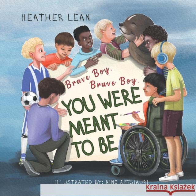 Brave Boy, Brave Boy: You Were Meant to Be Lean, Heather 9781956462562