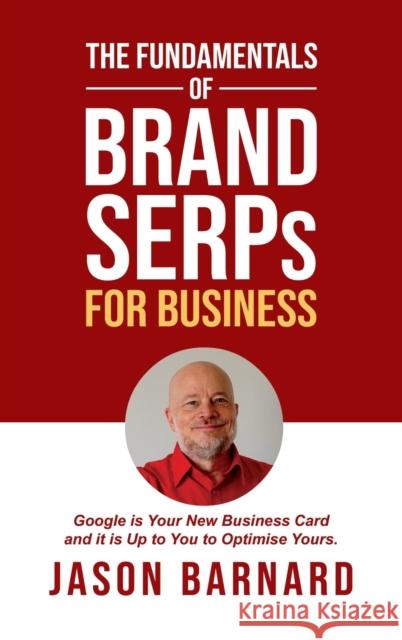 The Fundamentals of Brand SERPs for Business Jason Martin Barnard 9781956464115