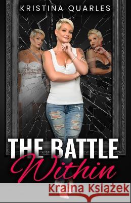 The Battle Within Kristina Quarles 9781956469318 True Vine Publishing Co