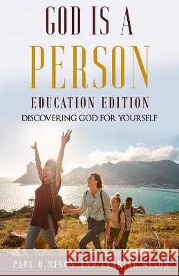God Is A Person: Education Edition Paul D. Nixon Clarise Nixon 9781956469448 True Vine Publishing Co