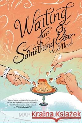 Waiting for Something Else Martin Cloutier 9781956474626 Heliotrope Books LLC