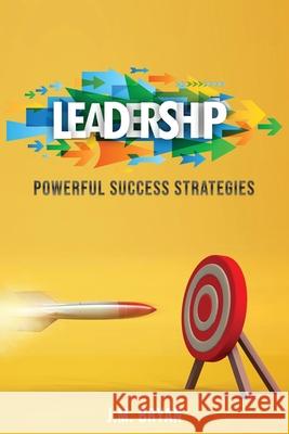 Leadership: Powerful Success Strategies J. M. Bryan 9781956480061 Authors' Tranquility Press