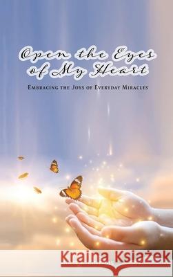 Open the Eyes of My Heart Jodie M. Chappuis 9781956480481 Authors' Tranquility Press
