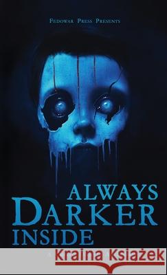 Always Darker Inside: A Cursed Objects Anthology D. W. Hitz 9781956492767 Fedowar Press, LLC
