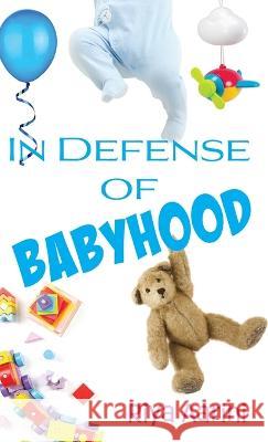 In Defense of Babyhood Riya Aarini 9781956496185