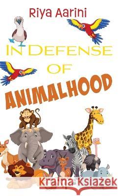 In Defense of Animalhood Riya Aarini 9781956496277