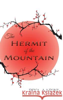 The Hermit of the Mountain Riya Aarini   9781956496369 Riya Aarini