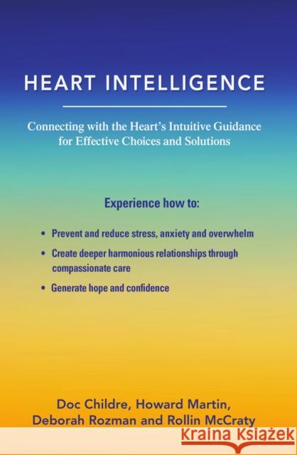 Heart Intelligence: Connecting with the Heart's Intuitive Guidance for Effective Choices and Solutions McCraty, Rollin 9781956503630