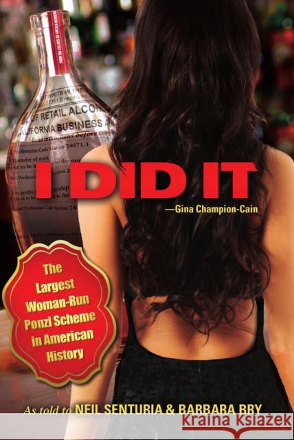 I Did It: The Largest Woman-Run Ponzi Scheme in American History Neil Senturia Barbara Bry 9781956503944 Waterside Productions