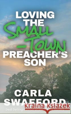 Loving The Small-Town Preacher's Son Carla Swafford   9781956518085