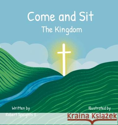 Come and Sit: The Kingdom Robert Speights Krista Murr 9781956520033 Deep Waters Books