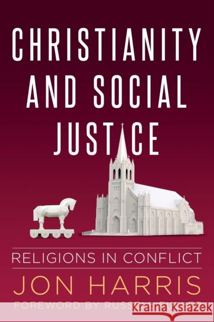 Christianity and Social Justice: Religions in Conflict Jon Harris 9781956521009 Reformation Zion Publishing