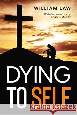 Dying to Self William Law Andrew Murray 9781956527216 Olahauski Books