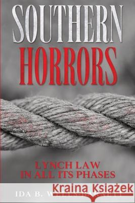 Southern Horrors: Lynch Law in All Its Phases Ida B. Wells-Barnett 9781956527407 Olahauski Books