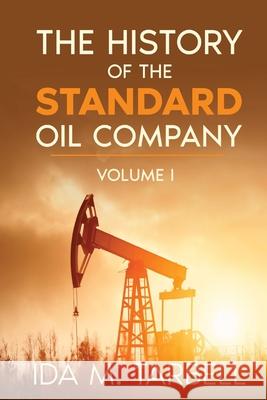 The History of the Standard Oil Company Ida M. Tarbell 9781956527421 Olahauski Books