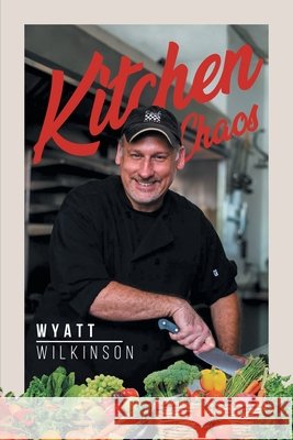 Kitchen Chaos Wyatt Wilkinson 9781956529227