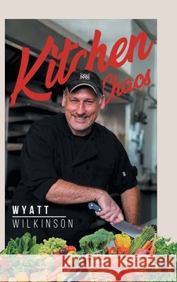 Kitchen Chaos Wyatt Wilkinson 9781956529234