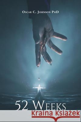52 Weeks Oscar C Johnson Phd 9781956529289