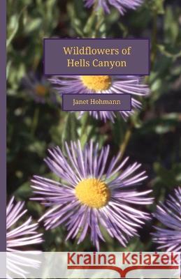 Wildflowers of Hells Canyon Janet Hohmann   9781956530056 Lucky Marmot Press